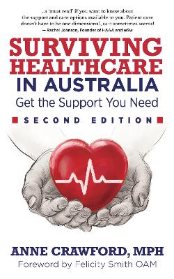 Surviving Healthcare in Australia: Get the Support You Need by Anne Crawford, MPH