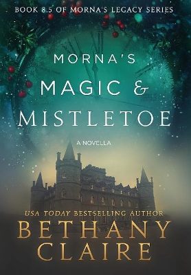 Morna's Magic & Mistletoe by Bethany Claire