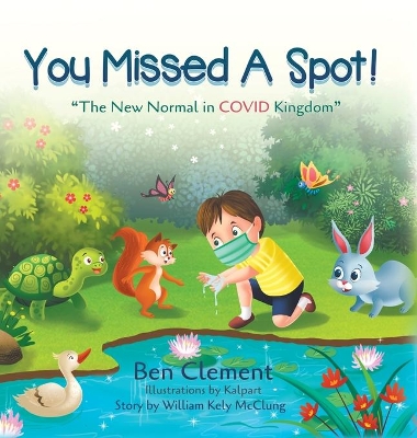 You Missed a Spot!: The New Normal in COVID Kingdom by Ben Clement