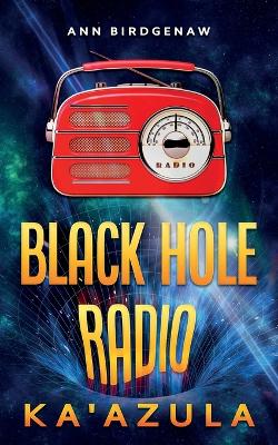 Black Hole Radio - Ka'Azula book