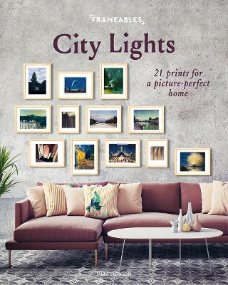 Frameables: City Lights: 21 Prints for a Picture-Perfect Home by Pascaline Boucharinc