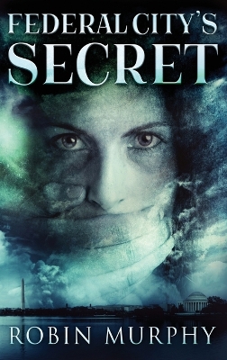 Federal City's Secret by Robin Murphy