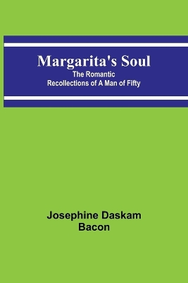 Margarita's Soul: The Romantic Recollections of a Man of Fifty book