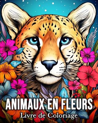 Animaux en Fleurs Livre de Coloriage: 50 Images D'animaux Enchantés pour Lutter Contre le Stress et se Détendre book