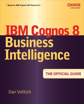 IBM Cognos 8 Business Intelligence: The Official Guide book