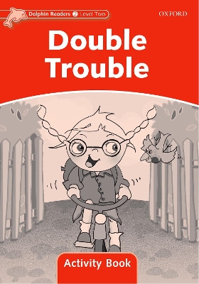 Dolphin Readers Level 2: Double Trouble Activity Book book