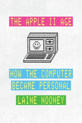 The Apple II Age: How the Computer Became Personal book