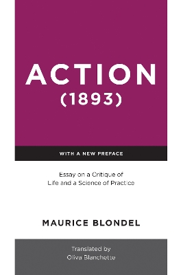 Action (1893): Essay on a Critique of Life and a Science of Practice book