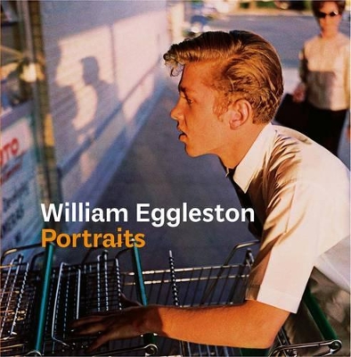 William Eggleston Portraits by Phillip Prodger