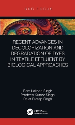 Recent Advances in Decolorization and Degradation of Dyes in Textile Effluent by Biological Approaches by Ram Lakhan Singh