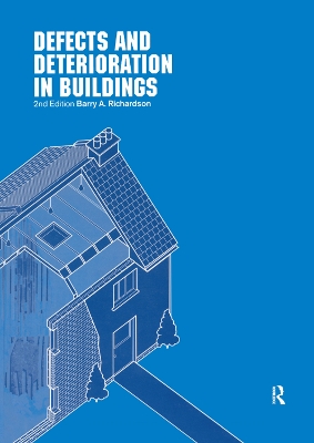 Defects and Deterioration in Buildings: A Practical Guide to the Science and Technology of Material Failure book