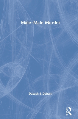 Male–Male Murder by Russell P. Dobash