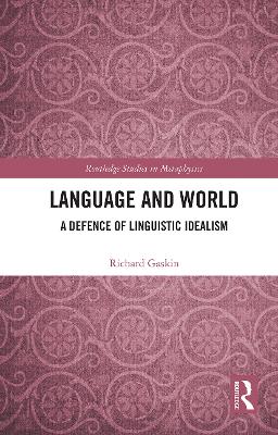 Language and World: A Defence of Linguistic Idealism by Richard Gaskin