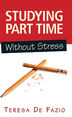 Studying Part Time Without Stress by Teresa De Fazio