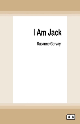I am Jack by Susanne Gervay