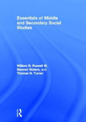 Essentials of Middle and Secondary Social Studies by William B. Russell III