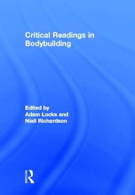 Critical Readings in Bodybuilding by Adam Locks