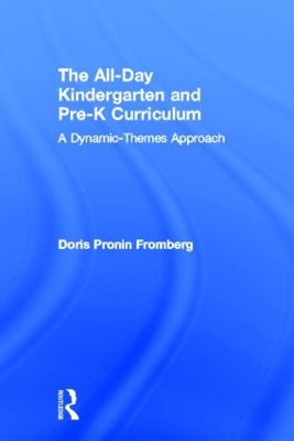 All-day Kindergarten and Pre-K Curriculum by Doris Pronin Fromberg