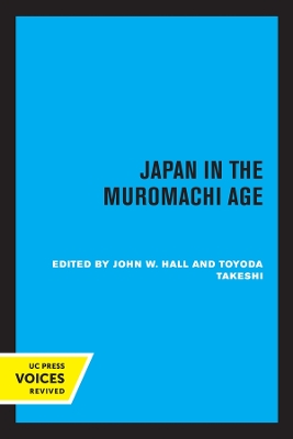 Japan in the Muromachi Age by John Whitney Hall