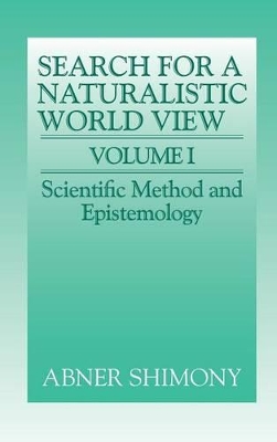 The Search for a Naturalistic World View: Volume 1 by Abner Shimony