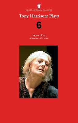 Tony Harrison Plays 6: Hecuba; Fram; Iphigenia in Crimea book