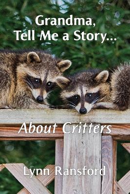 Grandma, Tell Me a Story...About Critters book