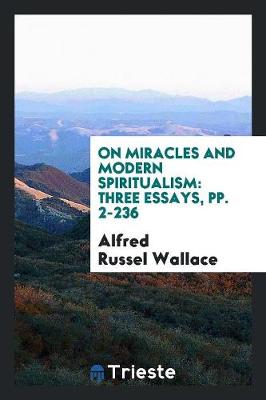 On Miracles and Modern Spiritualism by Alfred Russel Wallace