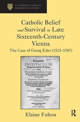 Catholic Belief and Survival in Late Sixteenth-Century Vienna by Elaine Fulton