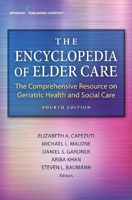 The Encyclopedia of Elder Care by Elizabeth A. Capezuti