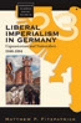 Liberal Imperialism in Germany: Expansionism and Nationalism, 1848-1884 book