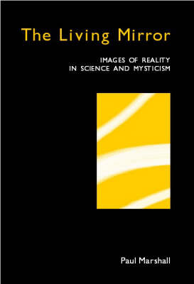 The Living Mirror: Images of Reality in Science and Mysticism book