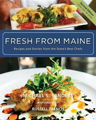 Fresh from Maine: Recipes and Stories from the State's Best Chefs, 2nd Edition book