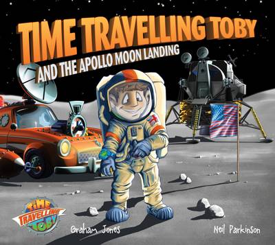 Time Travelling Toby And The Apollo Moon Landing book
