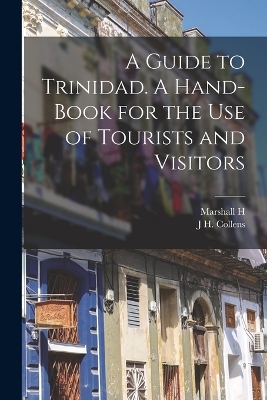 A Guide to Trinidad. A Hand-book for the use of Tourists and Visitors book