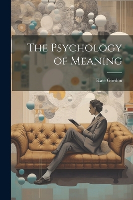The Psychology of Meaning by Kate Gordon