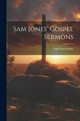 Sam Jones' Gospel Sermons book
