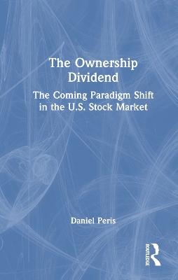 The Ownership Dividend: The Coming Paradigm Shift in the U.S. Stock Market book