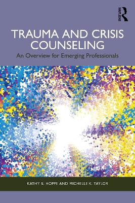 Trauma and Crisis Counseling: An Overview for Emerging Professionals book