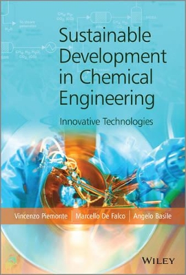 Sustainable Development in Chemical Engineering: Innovative Technologies by Vincenzo Piemonte