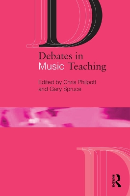 Debates in Music Teaching by Chris Philpott