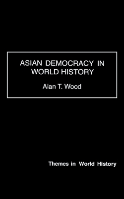 Asian Democracy in World History by Alan T. Wood