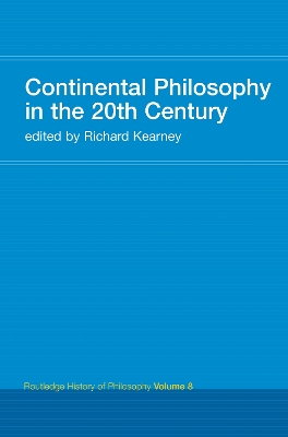 Continental Philosophy in the 20th Century: Routledge History of Philosophy Volume 8 by Richard Kearney