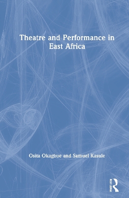 Theatre and Performance in East Africa book