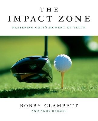 The Impact Zone: Mastering Golf's Moment of Truth book