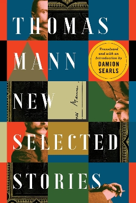 Thomas Mann: New Selected Stories by Damion Searls