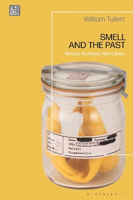 Smell and the Past: Noses, Archives, Narratives by William Tullett