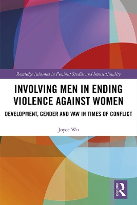 Involving Men in Ending Violence against Women: Development, Gender and VAW in Times of Conflict book