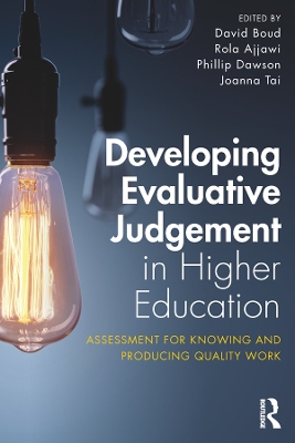 Developing Evaluative Judgement in Higher Education: Assessment for Knowing and Producing Quality Work by David Boud
