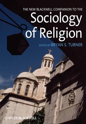 New Blackwell Companion to the Sociology of Religion by Bryan S. Turner