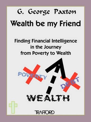 Wealth be My Friend book